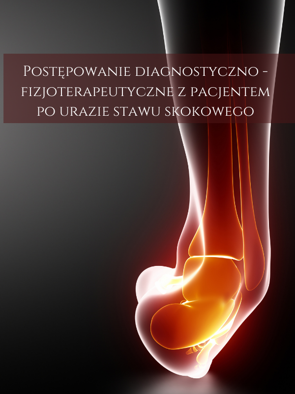Postępowanie diagnostyczno terapeutyczne po skręceniu stawu skokowego