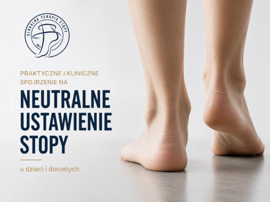 Praktyczne i kliniczne spojrzenie na neutralne ustawienie stopy u dzieci i dorosłych