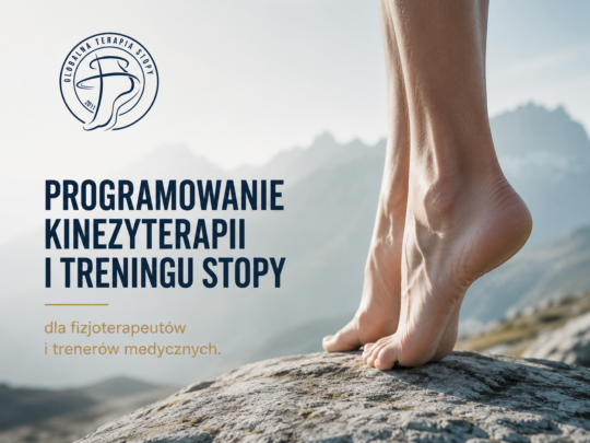 Programowanie kinezyterapii i treningu stopy dla fizjoterapeutów i trenerów medycznych