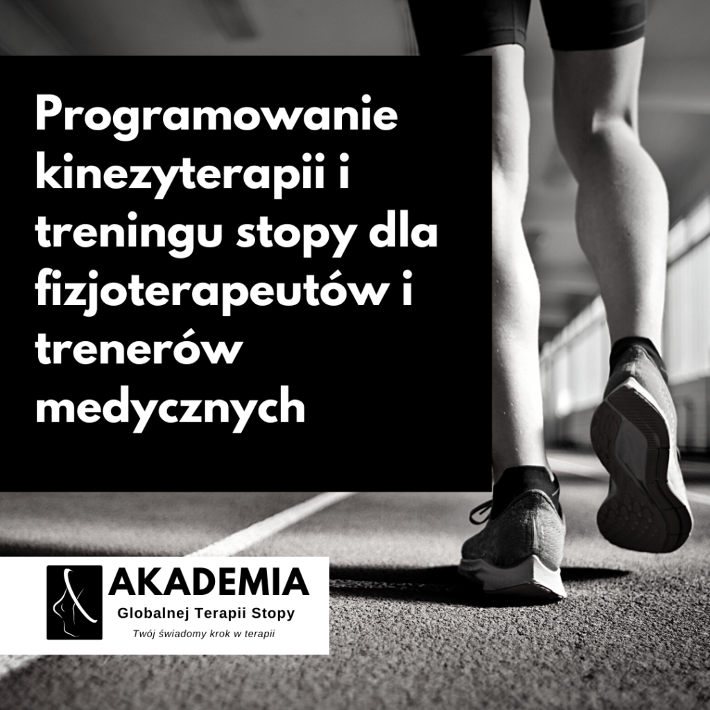 Programowanie kinezyterapii i treningu stopy dla fizjoterapeutów i trenerów medycznych